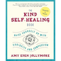 The Kind Self-Healing Book: Raise Yourself Up with Curiosity and Compassion - Paperback