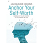 Anchor Your Self-Worth - Hardcover