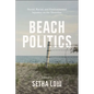 Beach Politics: Social, Racial, and Environmental Injustice on the Shoreline - Hardcover