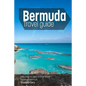 Bermuda travel guide: Everything You Need To Know When Traveling to Bermuda. - Paperback