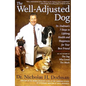 The Well-Adjusted Dog: Dr. Dodman's 7 Steps to Lifelong Health and Happiness for Your Bestfriend - Paperback