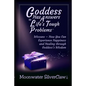 Goddess Has Answers to Life's Tough Problems: Wiccans - How You Can Experience Happiness and Healing Through Goddess's Wisdom - Paperback
