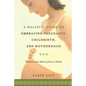A Holistic Guide to Embracing Pregnancy, Childbirth, and Motherhood - Paperback