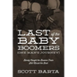Last of the Baby Boomers (One Man's Journey): Barely Caught the Boomer Train Still Missed the Boat - Paperback