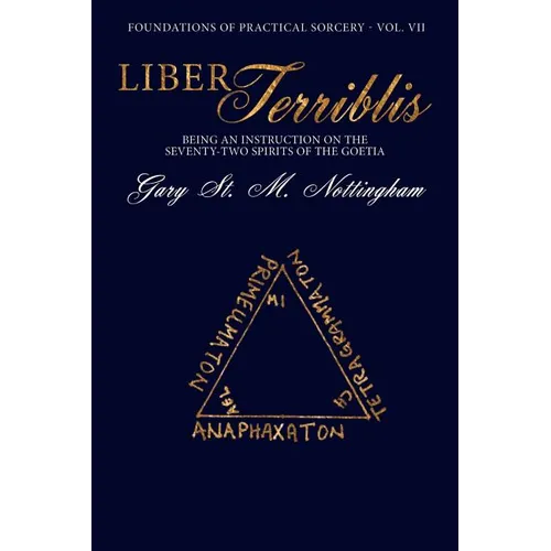 Liber Terriblis: Being an Instruction on the Seventy-Two Spirits of the Goetia - Paperback