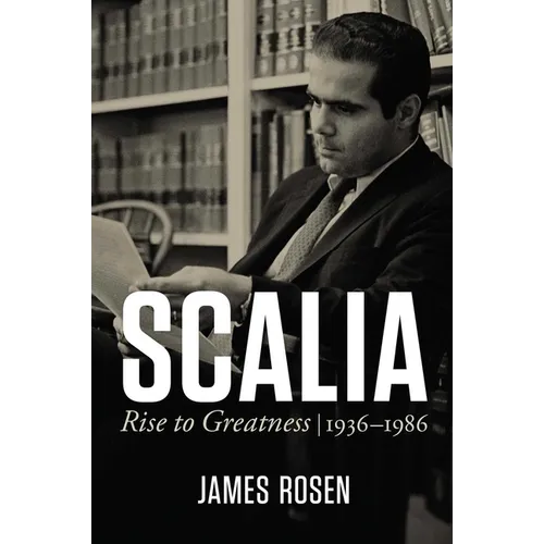 Scalia: Rise to Greatness, 1936 to 1986 - Hardcover