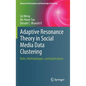 Adaptive Resonance Theory in Social Media Data Clustering: Roles, Methodologies, and Applications - Hardcover