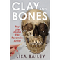 Clay and Bones: My Life as an FBI Forensic Artist - Hardcover