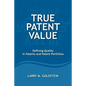 True Patent Value: Defining Quality in Patents and Patent Portfolios - Paperback