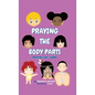 Praying the Body Parts: Praying God's Word - Hardcover