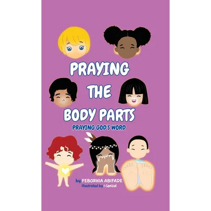 Praying the Body Parts: Praying God's Word - Hardcover