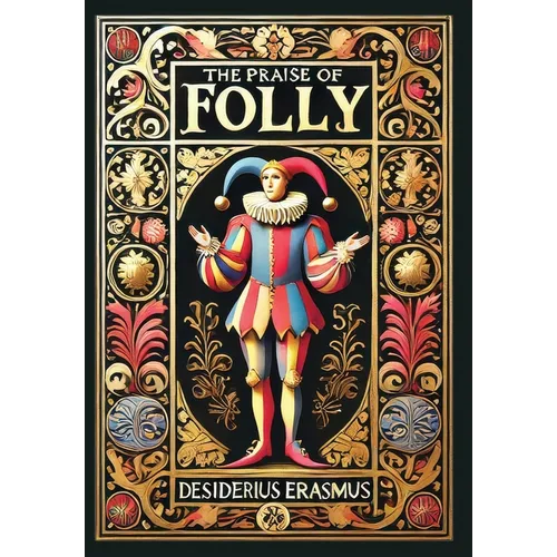 The Praise of Folly (Collector's Edition) (Laminated Hardback with Jacket) - Hardcover