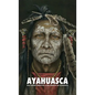 Ayahuasca: una Transformación a las Puertas de la Muerte - con una guía detallada de la ceremonia y de la integración - Hardcover