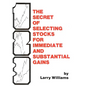The Secrets of Selecting Stocks for Immediate and Substantial Gains - Hardcover