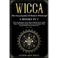 Wicca: The Encyclopedia Of Modern Witchcraft. 6 books in1: Wicca for Beginners, Book of Spells, Candle Magic, Moon Magic, Cry - Paperback