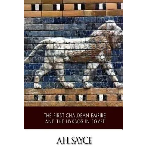The First Chaldean Empire and the Hyksos in Egypt - Paperback