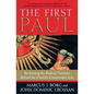 The First Paul: Reclaiming the Radical Visionary Behind the Church's Conservative Icon - Paperback