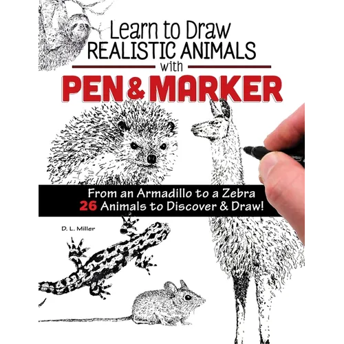 Learn to Draw Realistic Animals with Pen & Marker: From an Armadillo to a Zebra 26 Animals to Discover & Draw! - Paperback