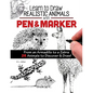 Learn to Draw Realistic Animals with Pen & Marker: From an Armadillo to a Zebra 26 Animals to Discover & Draw! - Paperback