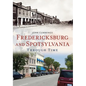 Fredericksburg and Spotsylvania Through Time - Paperback