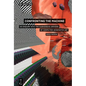 Confronting the Machine: An Enquiry Into the Subversive Drives of Computer-Generated Art - Paperback