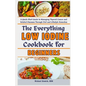 The Everything Low Iodine Cookbook for Beginners: A Quick Start Guide to Managing Thyroid Cancer and Related Diseases Through Diet and Lifestyle Remed - Paperback