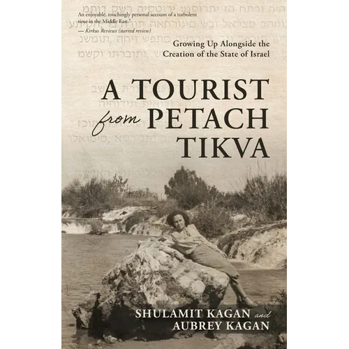A Tourist From Petach Tikva: Growing Up Alongside the Creation of the State of Israel - Paperback