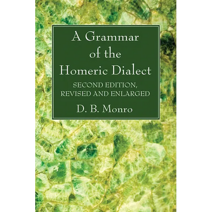 A Grammar of the Homeric Dialect, Second Edition, Revised and Enlarged - Hardcover