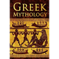 Greek Mythology: Tales of Greek Gods, Goddesses, Heroes, Monsters & Mythical Beasts - Paperback