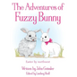The Adventures of Fuzzy Bunny: Easter by northwest - Hardcover