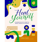 Heal Yourself: A Guided Journal to help you Reflect, Resolve, and Release - Paperback