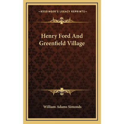 Henry Ford And Greenfield Village - Hardcover