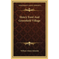 Henry Ford And Greenfield Village - Hardcover