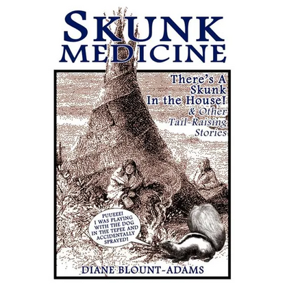 Skunk Medicine: There's a Skunk in the House! and Other Tail-Raising Stories - Paperback