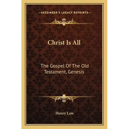 Christ Is All: The Gospel Of The Old Testament, Genesis - Paperback
