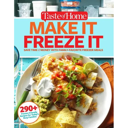 Taste of Home Make It Freeze It: 295 Make-Ahead Meals That Save Time & Money - Paperback