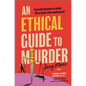 An Ethical Guide to Murder - Hardcover