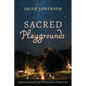 Sacred Playgrounds: Christian Summer Camp in Theological Perspective - Paperback