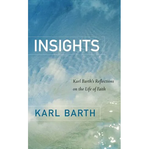 Insights: Karl Barth's Reflections on the Life of Faith - Paperback