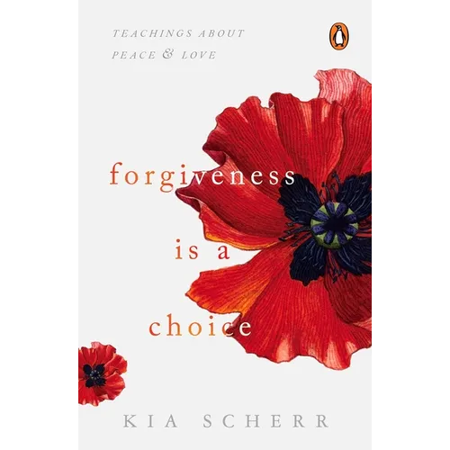 Forgiveness Is a Choice: Teachings about Peace and Love - Paperback