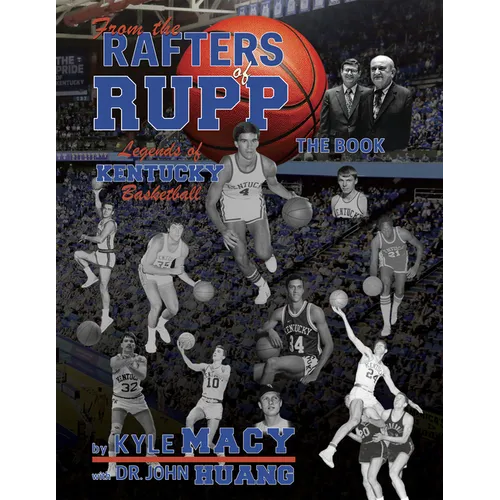 From the Rafters of Rupp -- The Book: Legends of Kentucy Basketball - Hardcover