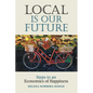 Local Is Our Future: Steps to an Economics of Happiness - Paperback