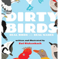Dirty Birds: Real Birds with Real Names - Hardcover