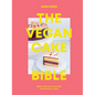 The Vegan Cake Bible: Bake, Build and Decorate Spectacular Vegan Cakes - Hardcover