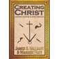 Creating Christ: How Roman Emperors Invented Christianity - Hardcover