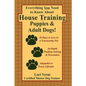 Everything You Need to Know about House Training Puppies & Adult Dogs - Paperback