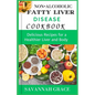Non-Alcoholic Fatty Liver Disease cookbook: Delicious Recipes for a Healthier Liver and Body, easy and affordable Nafld meals, natural remedies and fo - Paperback