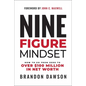 Nine-Figure Mindset: How to Go from Zero to Over $100 Million in Net Worth - Hardcover