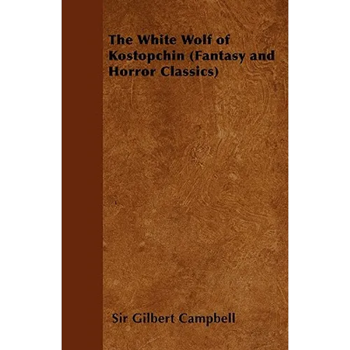 The White Wolf of Kostopchin (Fantasy and Horror Classics) - Paperback