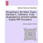 Roughing it. By Mark Twain, Samuel L. Clemens. Fully illustrated by eminent artists ... Eighty-fifth thousand. - Paperback